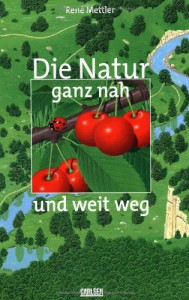 Rene Mettler Die Natur ganz nah und weit weg