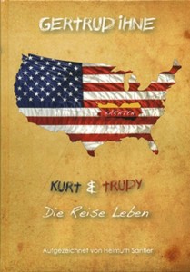 Kurt & Trudy. Die Reise Leben: Printausgabe