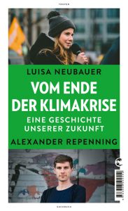 Luisa Neubauer, Alexander Repenning: Vom Ende der Klimakrise. Eine Geschichte unserer Zukunft